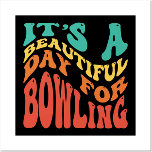 It's A Beautiful Day To Bowling Posters and Art